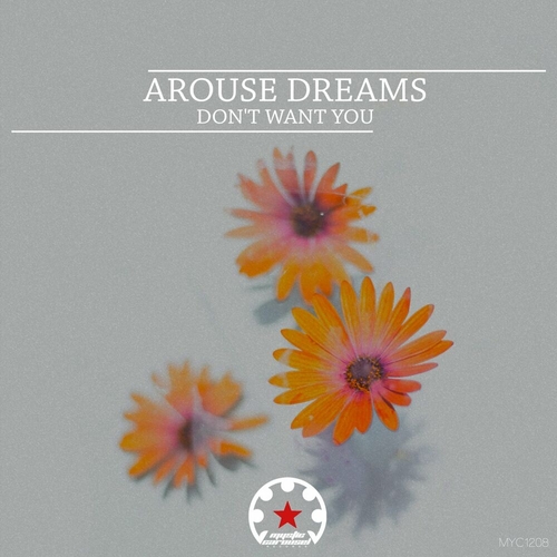 Arouse Dreams - Dont Want You [MYC1208]